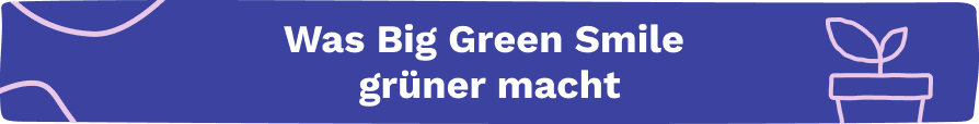Was Big Green Smile grüner macht Was Big Green Smile grüner macht